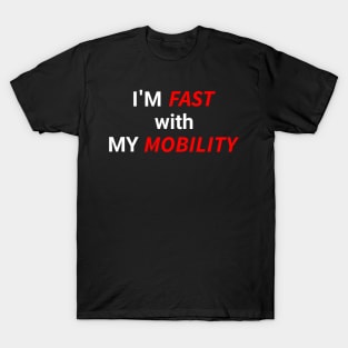 I'm Fast with My Mobility T-Shirt